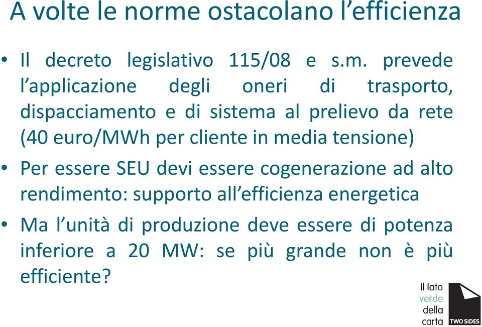 prevede l applicazione degli oneri di trasporto, dispacciamento e di sistema al prelievo da rete (40