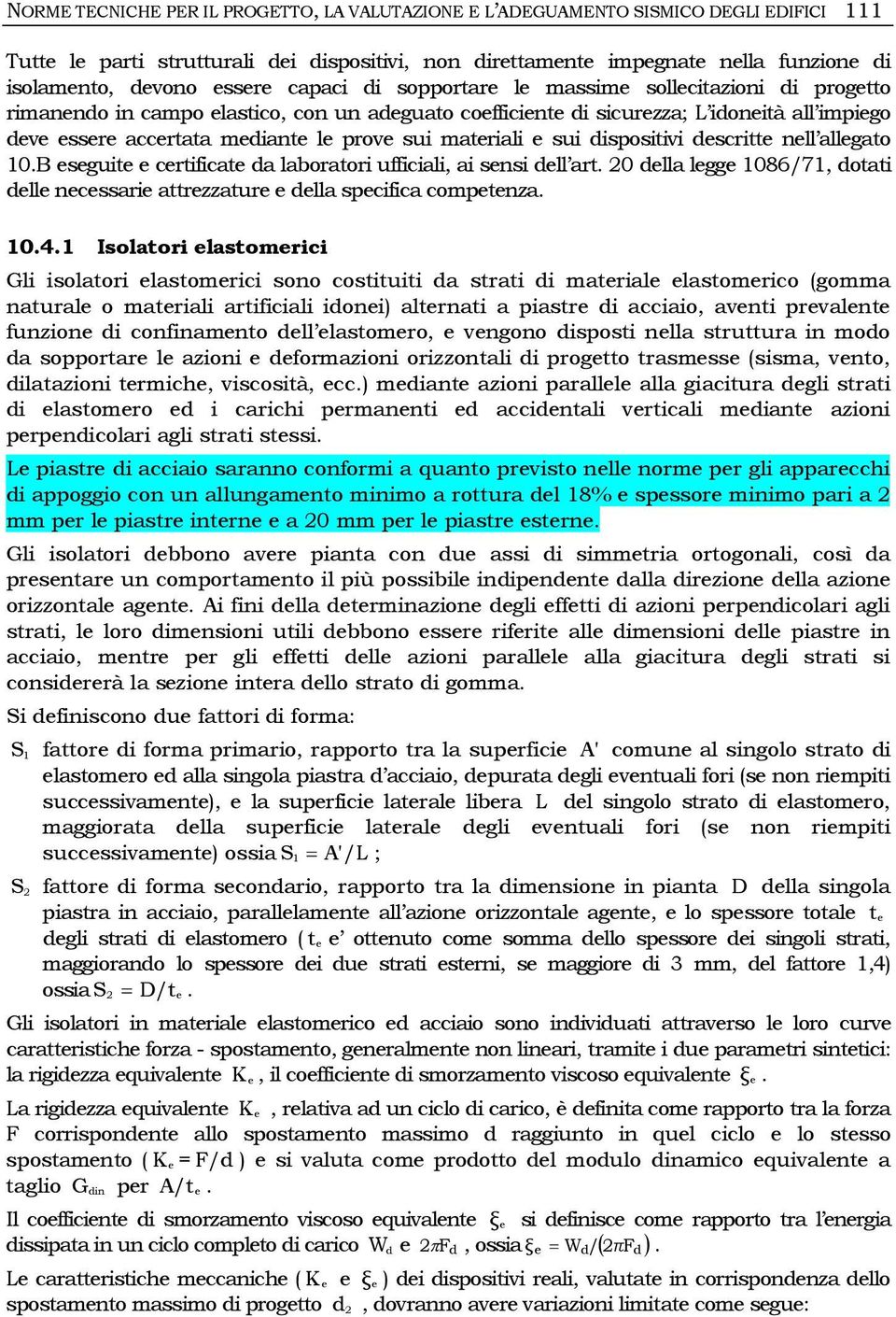 prove sui materiali e sui dispositivi descritte nell allegato 10.B eseguite e certificate da laboratori ufficiali, ai sensi dell art.