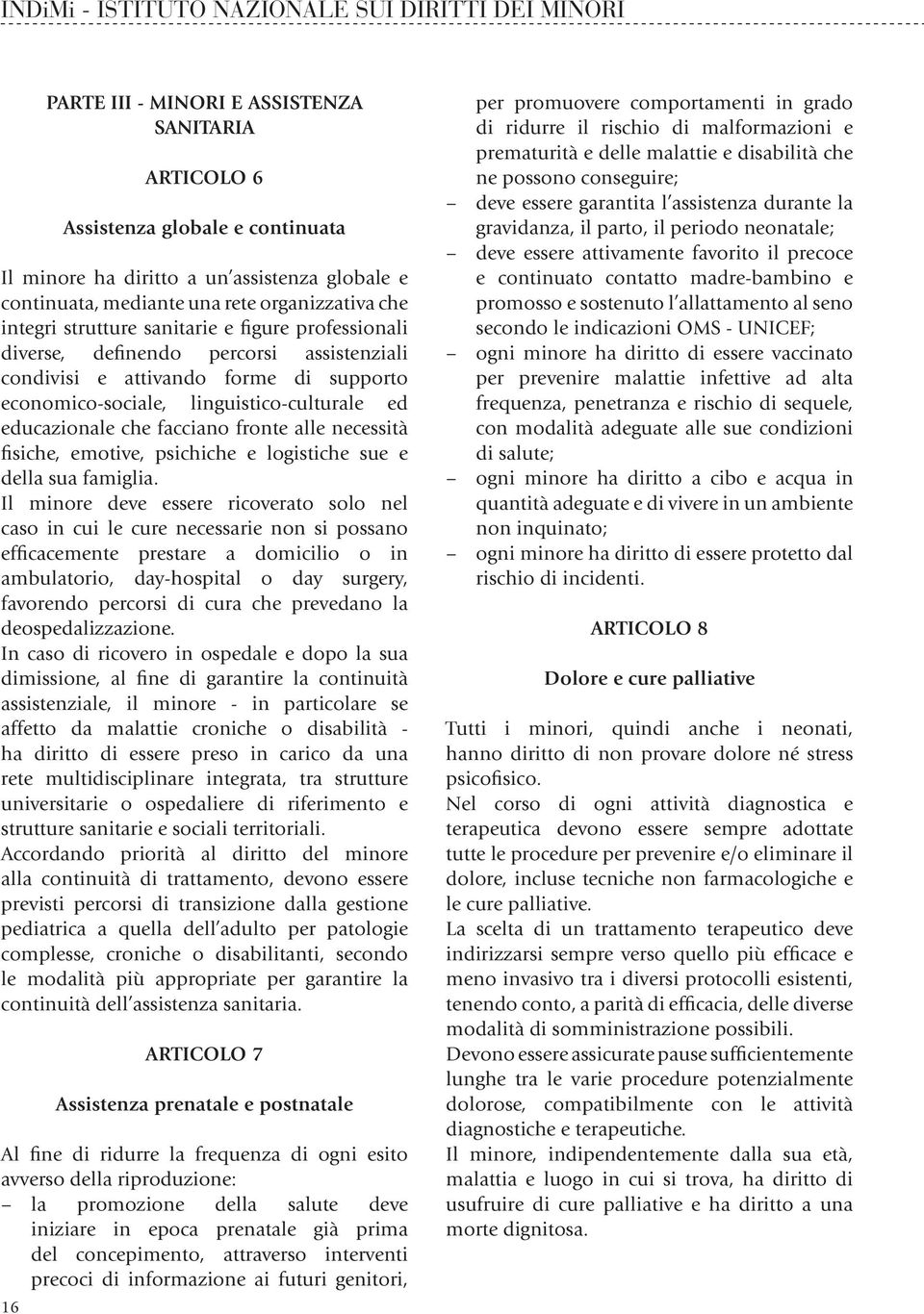 linguistico-culturale ed educazionale che facciano fronte alle necessità fisiche, emotive, psichiche e logistiche sue e della sua famiglia.