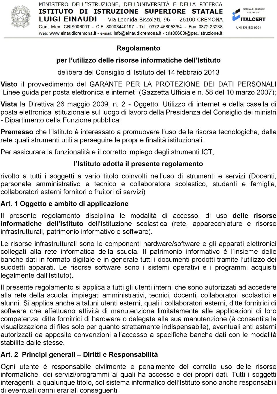 2 - Oggetto: Utilizzo di internet e della casella di posta elettronica istituzionale sul luogo di lavoro della Presidenza del Consiglio dei ministri - Dipartimento della Funzione pubblica; Premesso