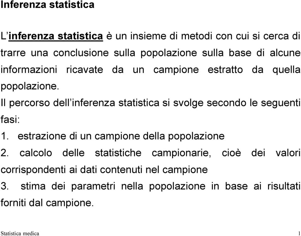Il percorso dell inferenza statistica si svolge secondo le seguenti fasi: 1. estrazione di un campione della popolazione 2.