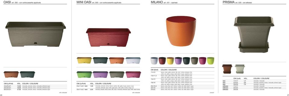 rosso terracotta, anthracite, taupe, white, apple green, violet, yellow, fuchsia, orange, red terracotta, antracite, tortora, bianco, lilla, fucsia / terracotta, anthracite, taupe, white, violet,