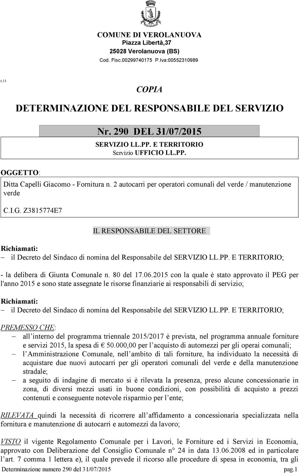 E TERRITORIO; - la delibera di Giunta Comunale n. 80 del 17.06.