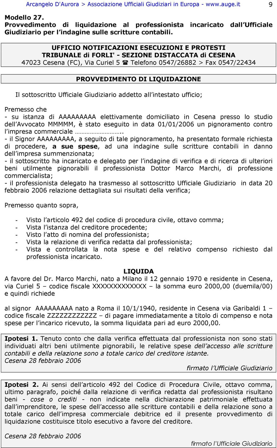 UFFICIO NOTIFICAZIONI ESECUZIONI E PROTESTI TRIBUNALE di FORLI' - SEZIONE DISTACCATA di CESENA 47023 Cesena (FC), Via Curiel 5 Telefono 0547/26882 > Fax 0547/22434 PROVVEDIMENTO DI LIQUIDAZIONE Il