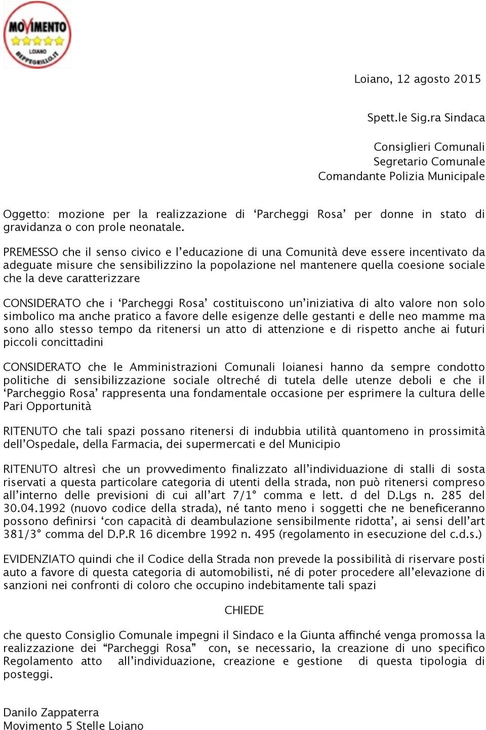 PREMESSO che il senso civico e l educazione di una Comunità deve essere incentivato da adeguate misure che sensibilizzino la popolazione nel mantenere quella coesione sociale che la deve