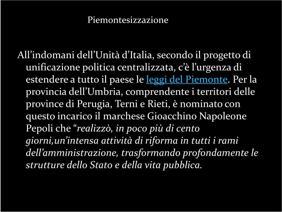 Per la provincia dell Umbria, comprendente i territori delle province di Perugia, Terni e Rieti, è nominato con questo incarico il