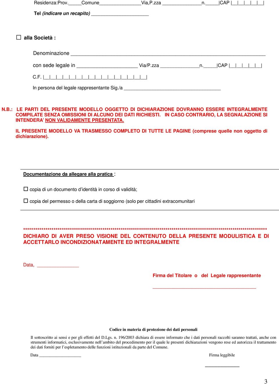 IN CASO CONTRARIO, LA SEGNALAZIONE SI INTENDERA NON VALIDAMENTE PRESENTATA. IL PRESENTE MODELLO VA TRASMESSO COMPLETO DI TUTTE LE PAGINE (comprese quelle non oggetto di dichiarazione).