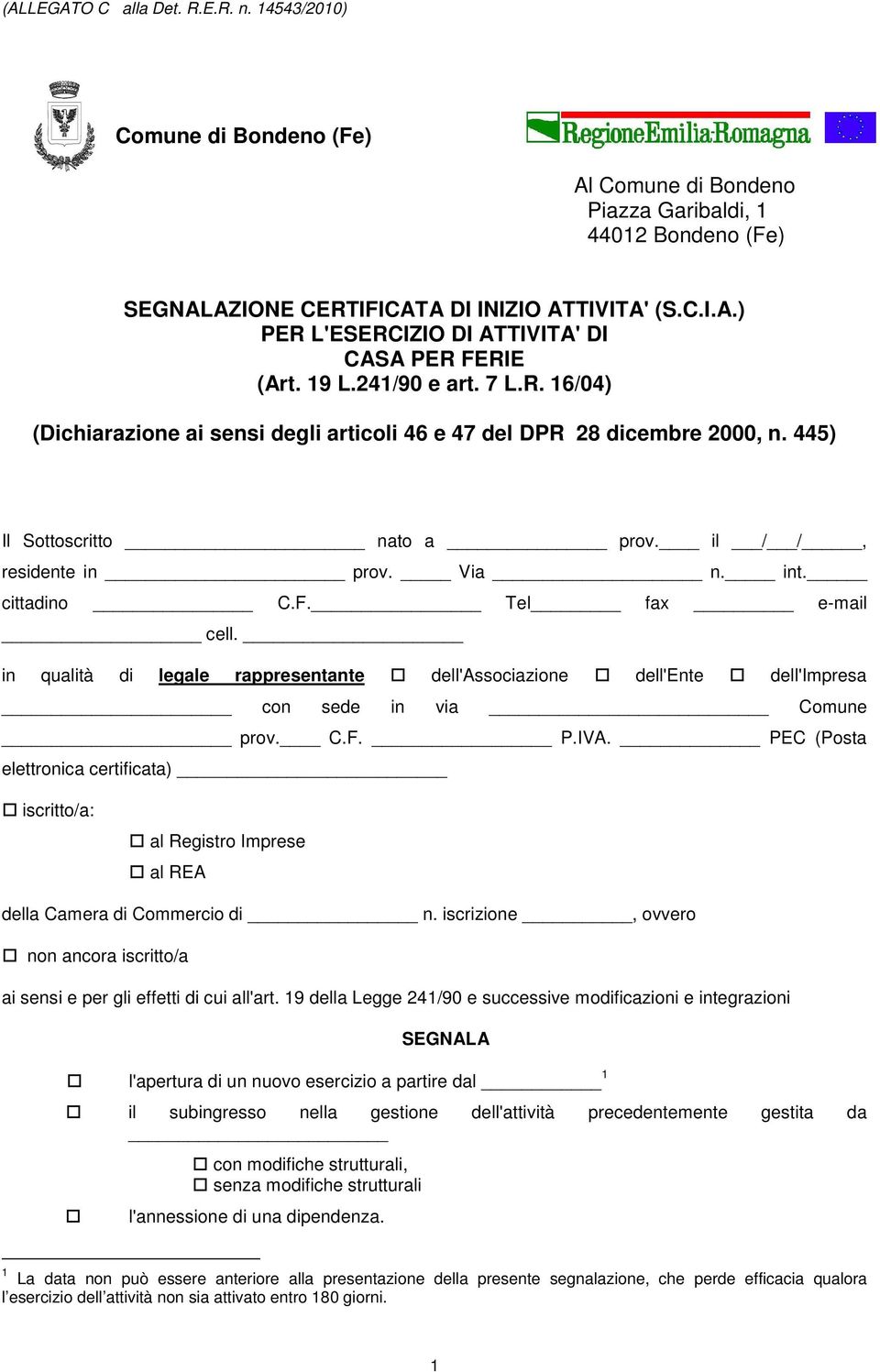 Tel fax e-mail cell. in qualità di legale rappresentante dell'associazione dell'ente dell'impresa con sede in via Comune prov. C.F. P.IVA.