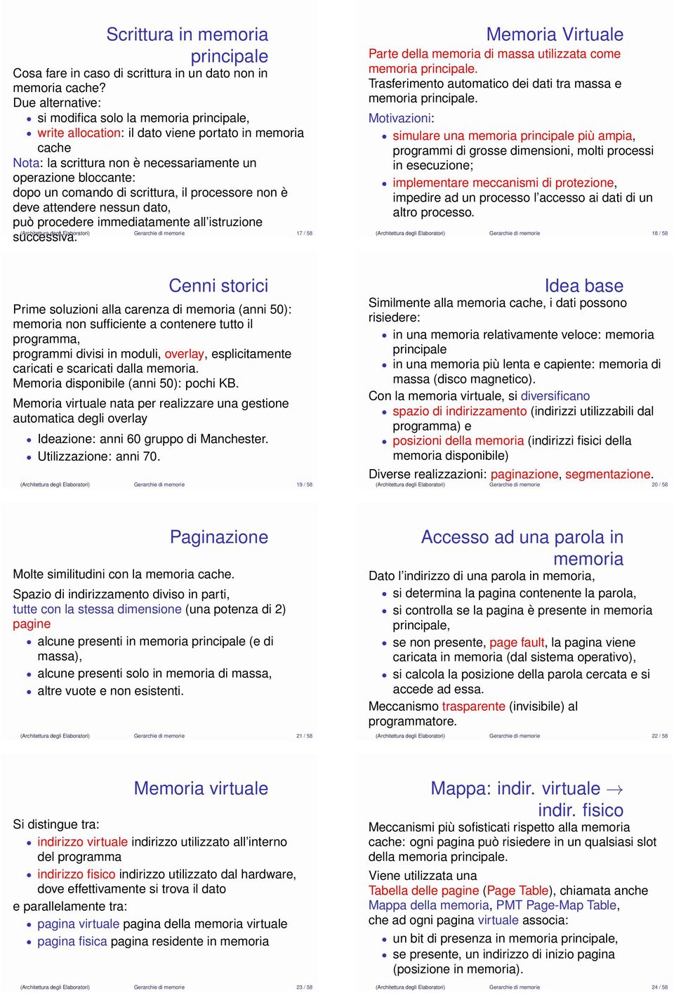 scrittura, il processore non è deve attendere nessun dato, può procedere immediatamente all istruzione (Architettura degli Elaboratori) Gerarchie di memorie 7 / 58 successiva.