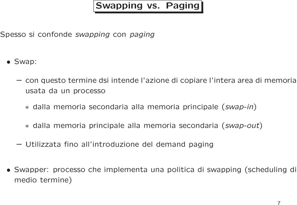 intera area di memoria usata da un processo dalla memoria secondaria alla memoria principale (swap-in)