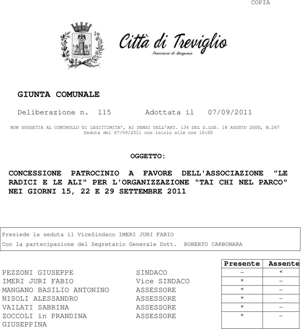 GIORNI 15, 22 E 29 SETTEMBRE 2011 Presiede la seduta il ViceSindaco IMERI JURI FABIO Con la partecipazione del Segretario Generale Dott.