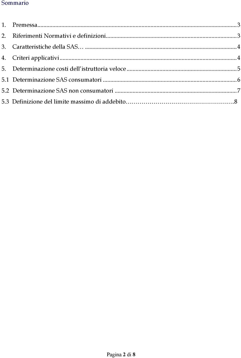 Determinazione costi dell istruttoria veloce... 5 5.