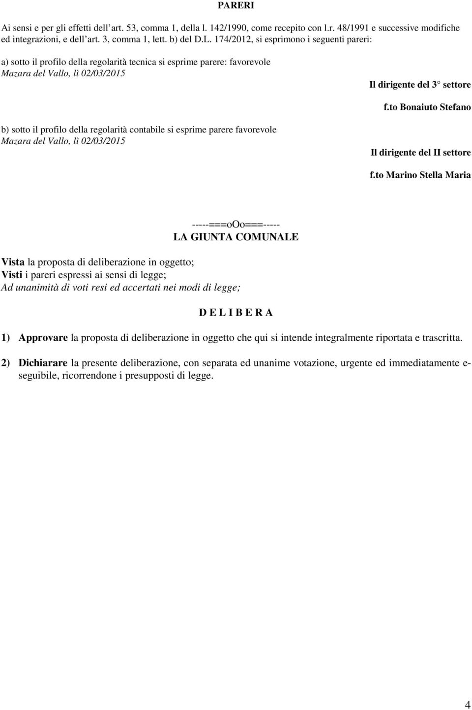 to Bonaiuto Stefano b) sotto il profilo della regolarità contabile si esprime parere favorevole Mazara del Vallo, lì 02/03/2015 Il dirigente del II settore f.