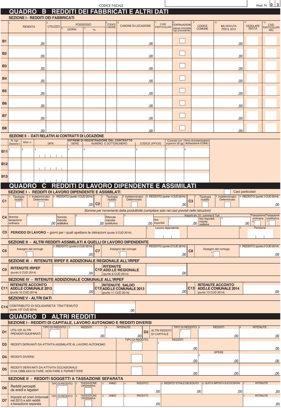 ESTREMI DI REGISTRAZIONE DEL CONTRATTO DATA SERIE E SOTTO UFFICIO Contratti non Anno di presentazione superiori 0 gg dichiarazione ICI/IMU B B B SEZIONE I - REDDITI DI LAVORO DIPENDENTE E ASSIMILATI