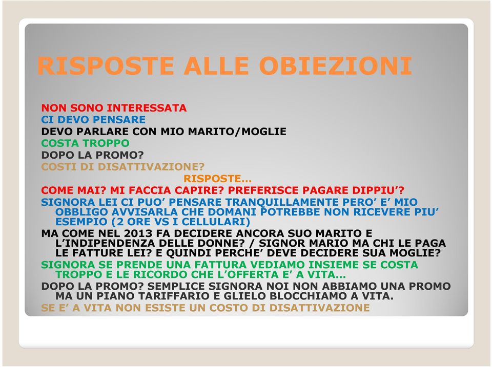 SIGNORA LEI CIPUO PENSARE TRANQUILLAMENTE PERO E MIO OBBLIGO AVVISARLA CHE DOMANI POTREBBE NON RICEVERE PIU ESEMPIO (2 ORE VS I CELLULARI) MA COME NEL 2013 FA DECIDERE ANCORA SUO MARITO E L