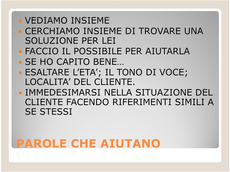 IL TONO DI VOCE; LOCALITA DEL CLIENTE.