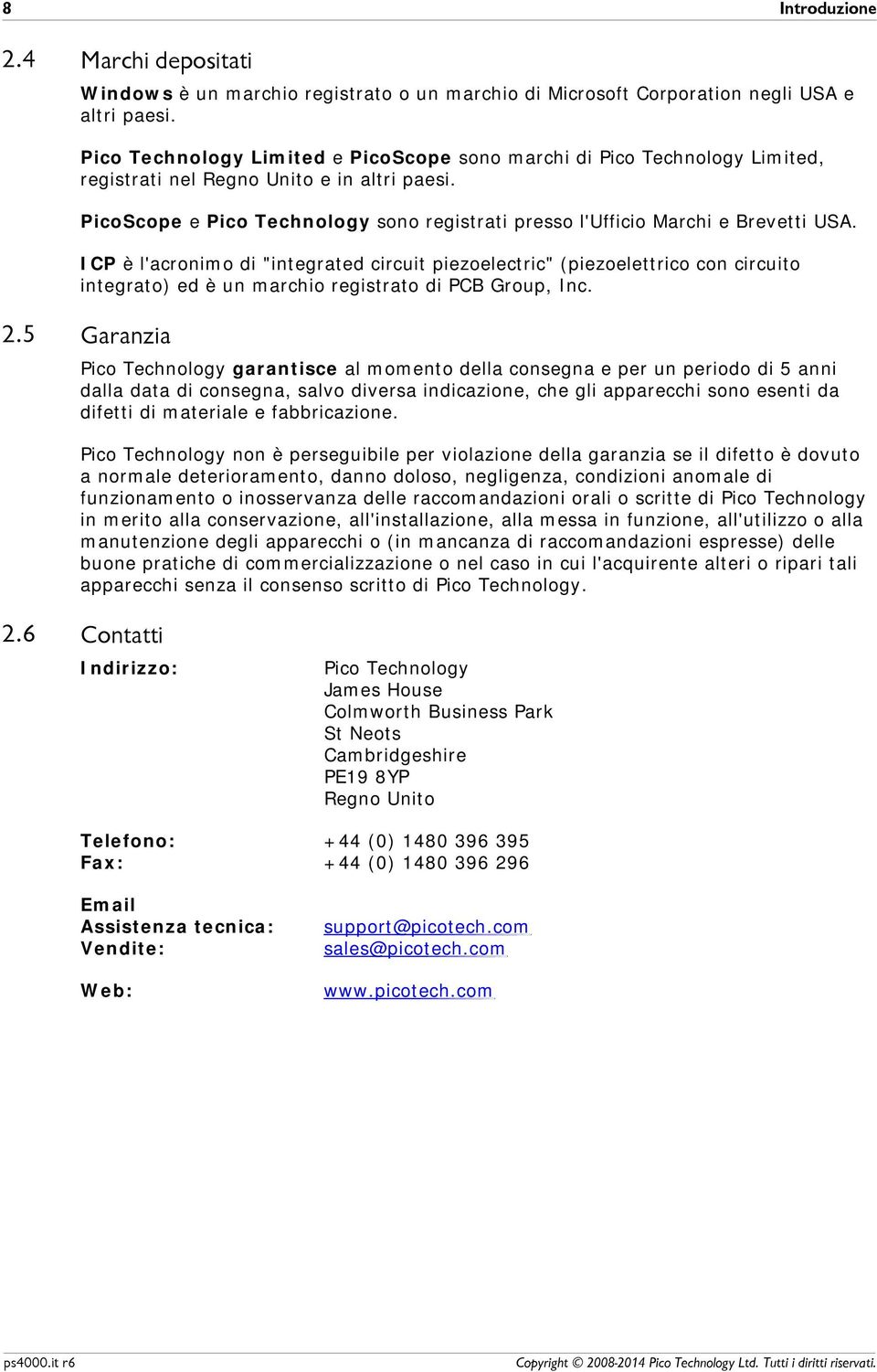 PicoScope e Pico Technology sono registrati presso l'ufficio Marchi e Brevetti USA.