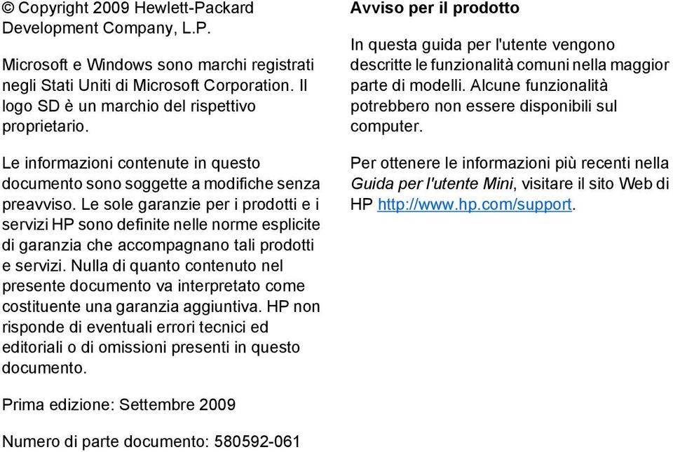 Le sole garanzie per i prodotti e i servizi HP sono definite nelle norme esplicite di garanzia che accompagnano tali prodotti e servizi.