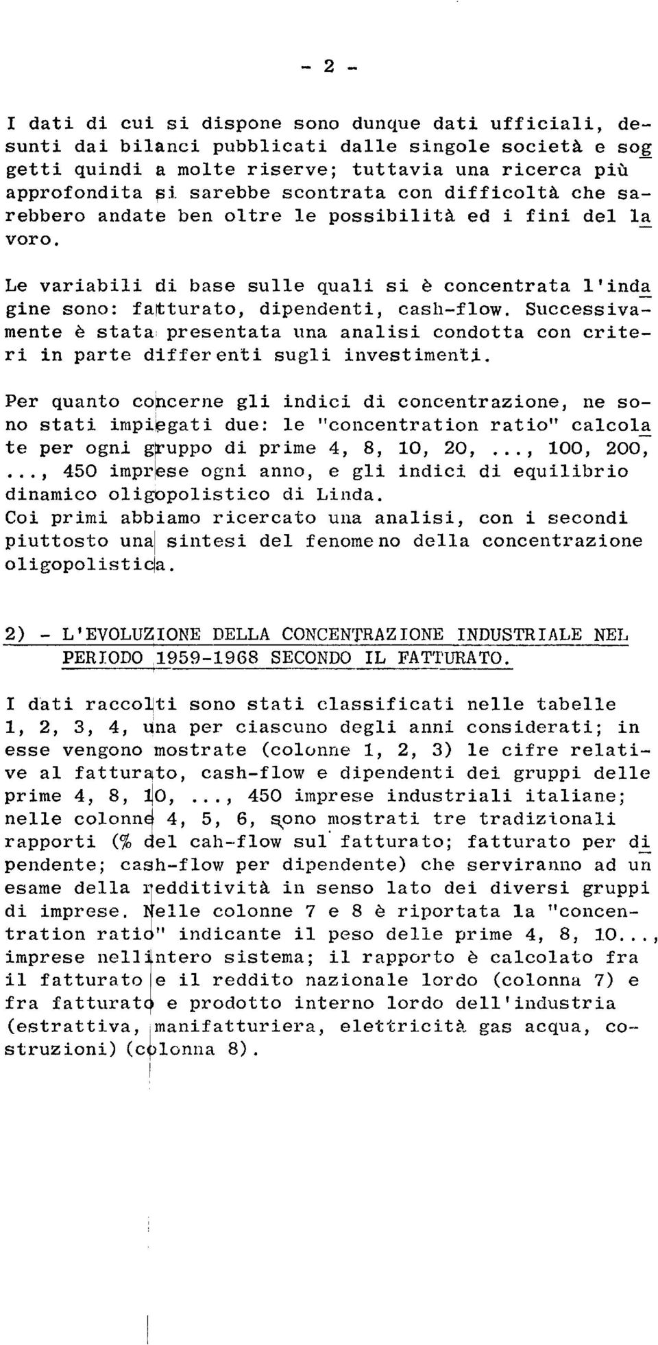 Successvamente è stata: presentata una anas condotta con crter n parte d~fferent sug nvestment.