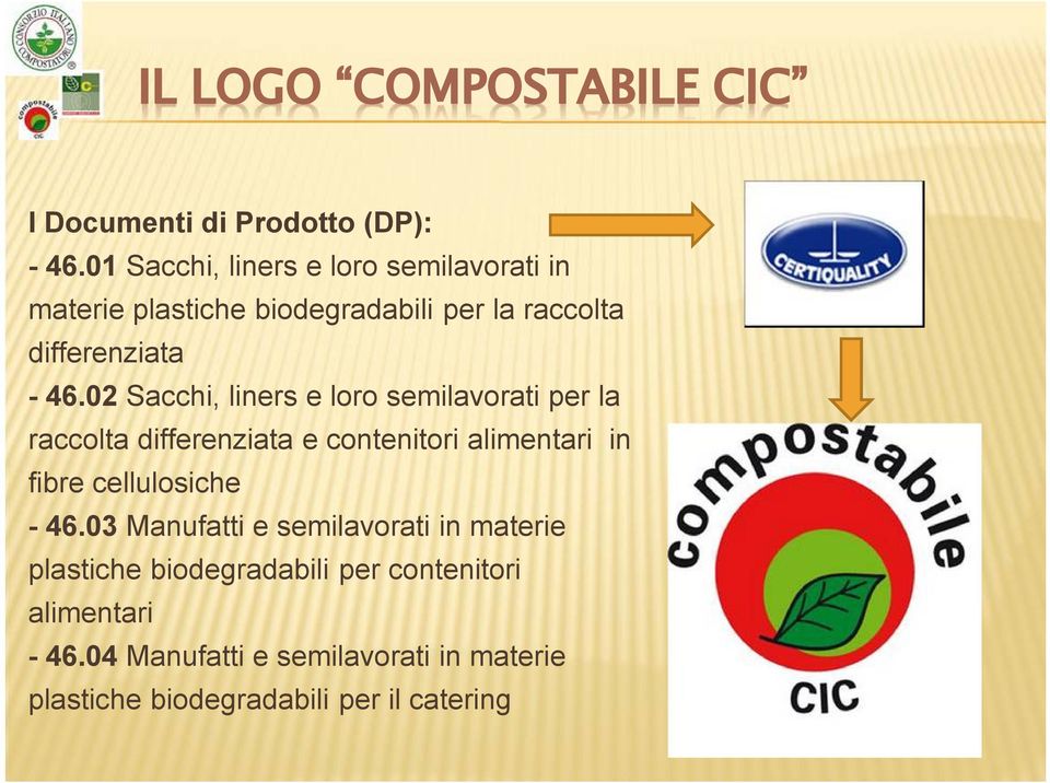 02 Sacchi, liners e loro semilavorati per la raccolta differenziata e contenitori alimentari in fibre cellulosiche