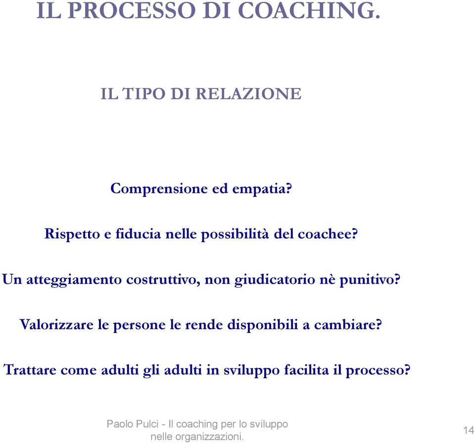 Un atteggiamento costruttivo, non giudicatorio nè punitivo?