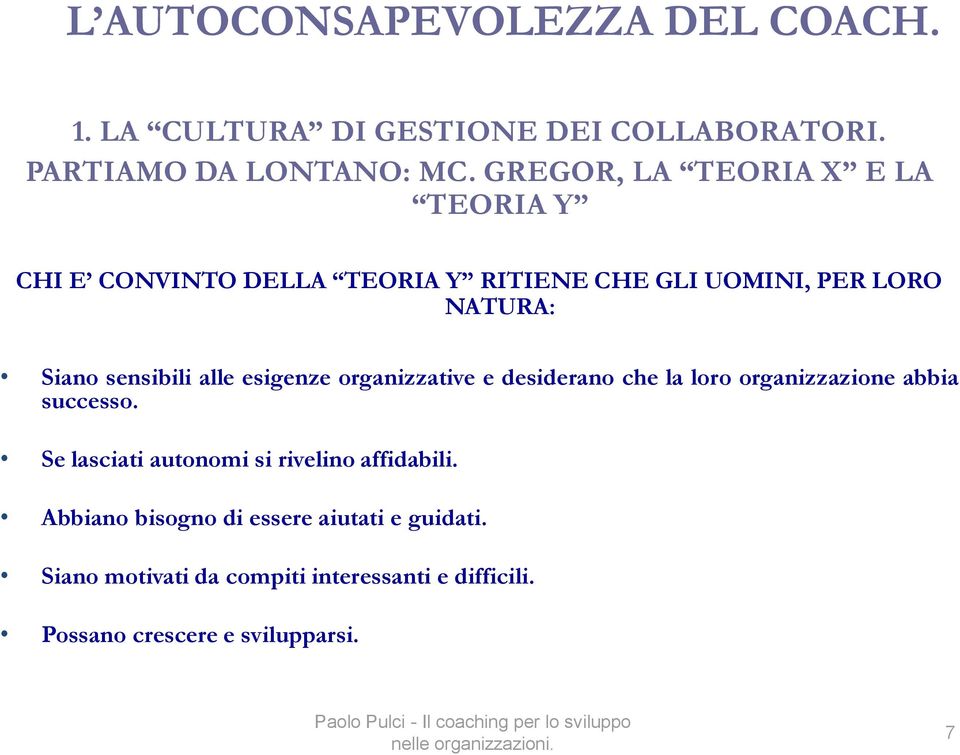 alle esigenze organizzative e desiderano che la loro organizzazione abbia successo.