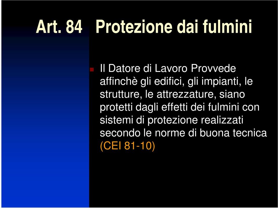 attrezzature, siano protetti dagli effetti dei fulmini con