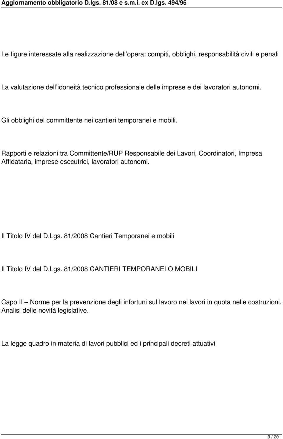 Rapporti e relazioni tra Committente/RUP Responsabile dei Lavori, Coordinatori, Impresa Affidataria, imprese esecutrici, lavoratori autonomi. Il Titolo IV del D.Lgs.