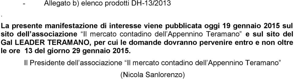 Gal LEADER TERAMANO, per cui le domande dovranno pervenire entro e non oltre le ore 13 del giorno 29