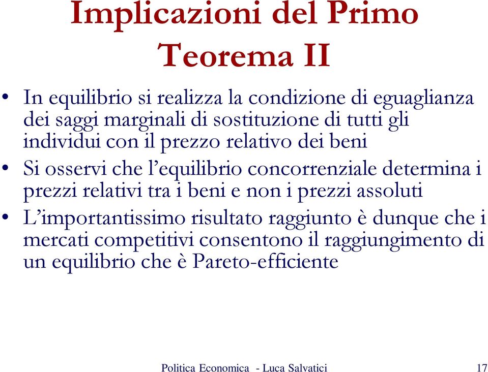 determina i prezzi relativi tra i beni e non i prezzi assoluti L importantissimo risultato raggiunto è dunque che i