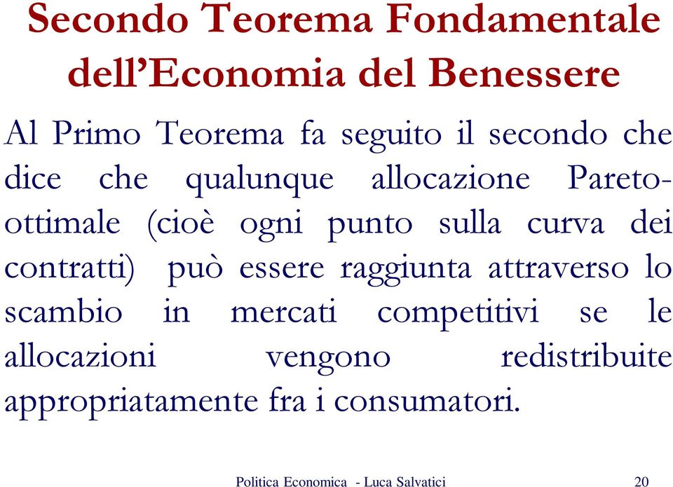 contratti) può essere raggiunta attraverso lo scambio in mercati competitivi se le