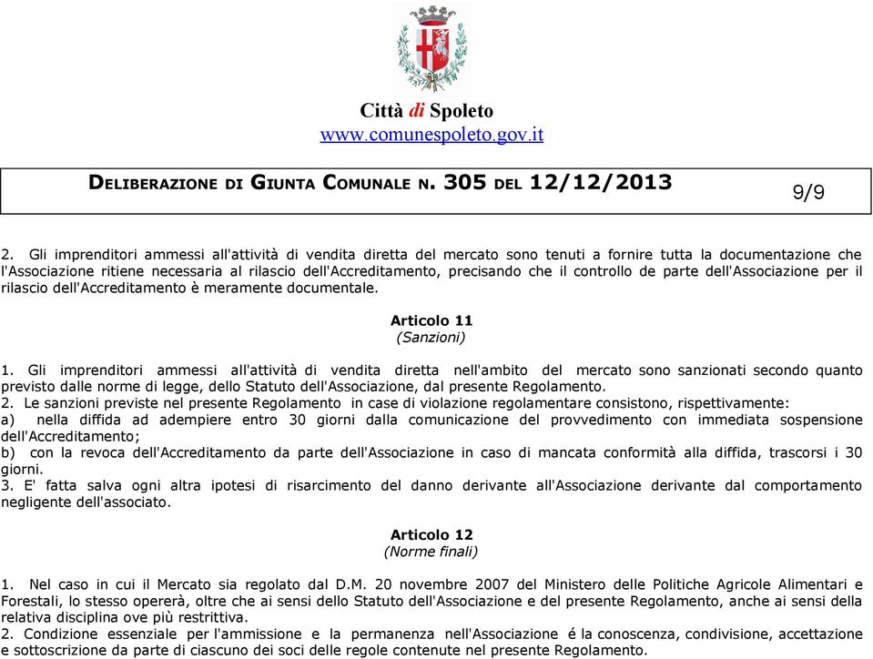 che il controllo de parte dell'associazione per il rilascio dell'accreditamento è meramente documentale. Articolo 11 (Sanzioni) 1.