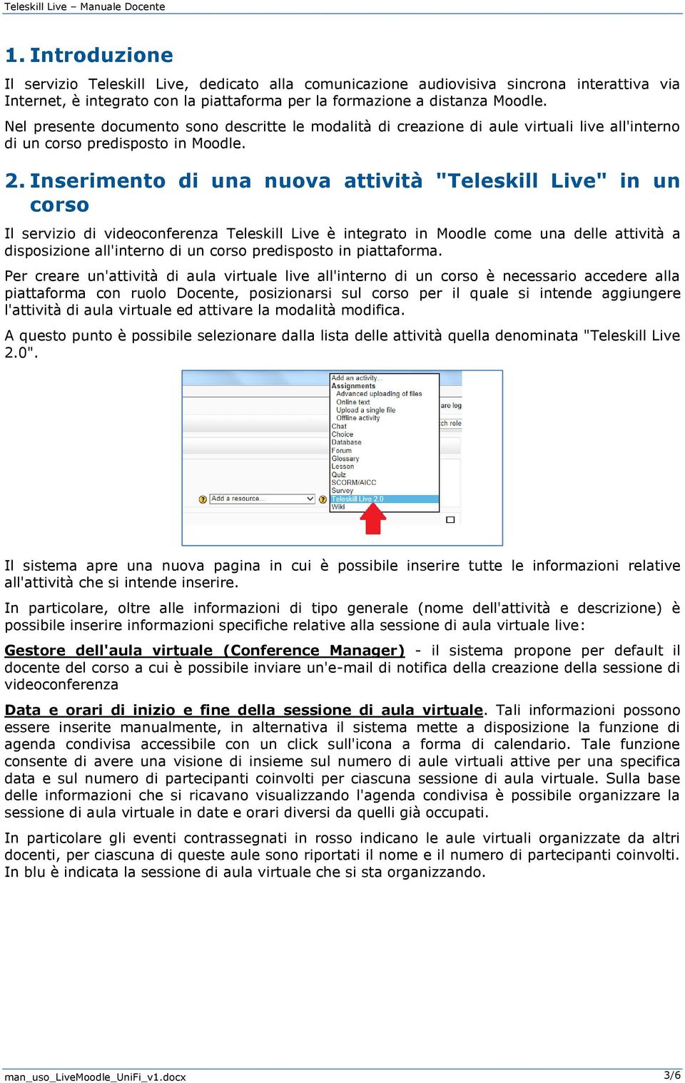 Inserimento di una nuova attività "Teleskill Live" in un corso Il servizio di videoconferenza Teleskill Live è integrato in Moodle come una delle attività a disposizione all'interno di un corso