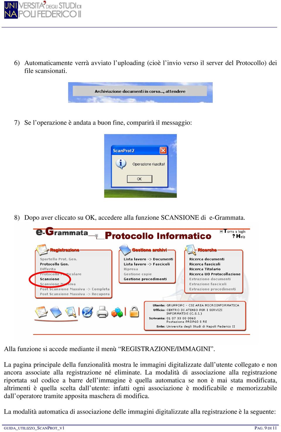 Alla funzione si accede mediante il menù REGISTRAZIONE/IMMAGINI.