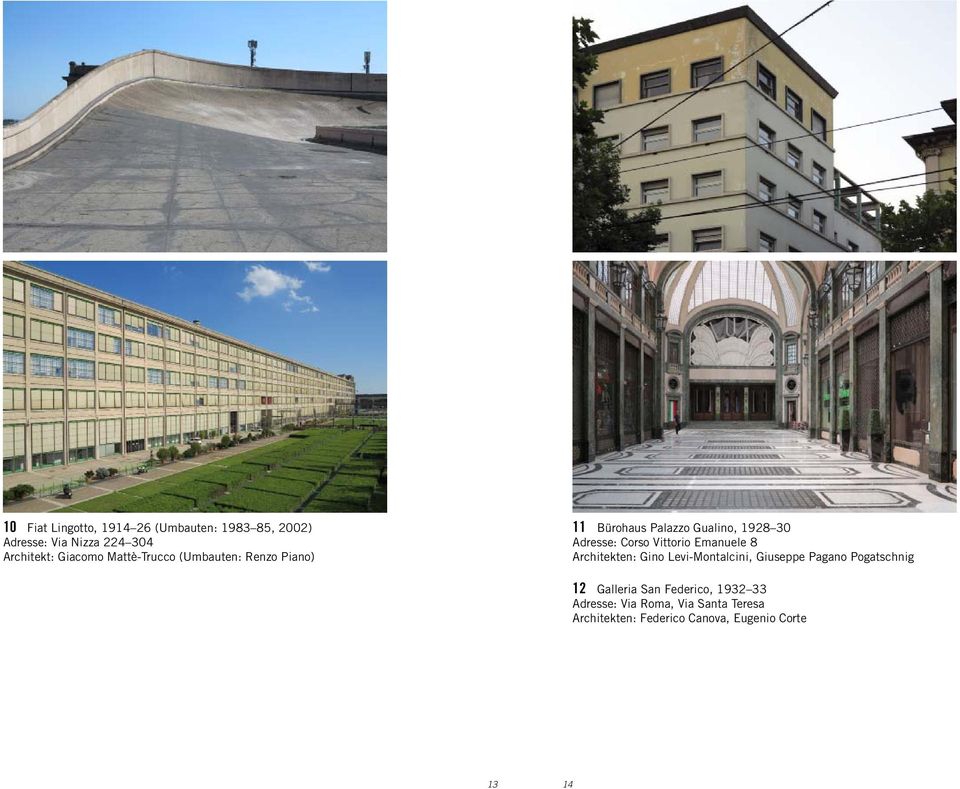 Emanuele 8 Architekten: Gino Levi-Montalcini, Giuseppe Pagano Pogatschnig 12 Galleria San