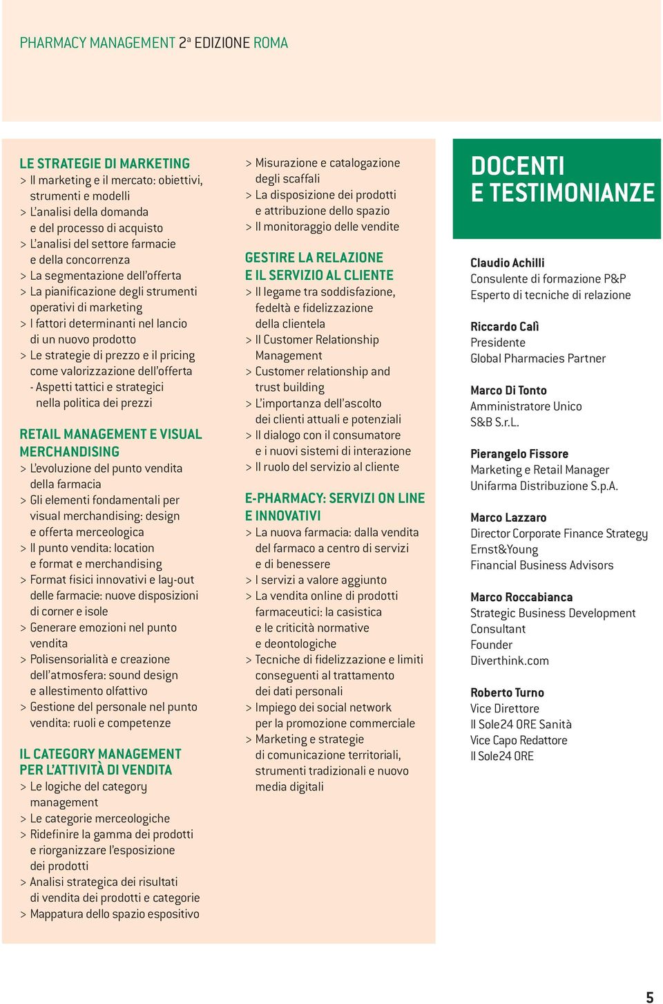 di prezzo e il pricing come valorizzazione dell offerta - Aspetti tattici e strategici nella politica dei prezzi RETAIL MANAGEMENT E VISUAL MERCHANDISING > L evoluzione del punto vendita della