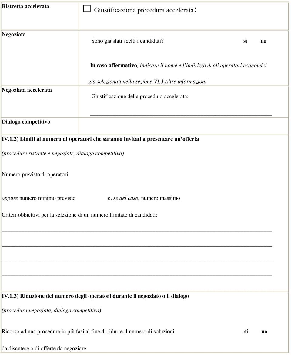 3 Altre informazioni Giustificazione della procedura accelerata: Dialogo competitivo IV.1.