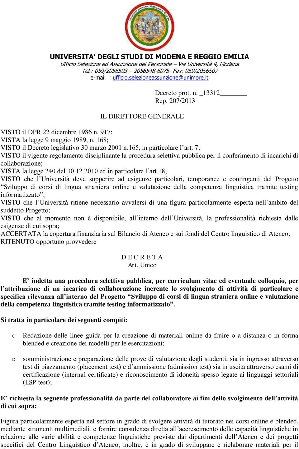 168; VISTO il Decreto legislativo 30 marzo 2001 n.165, in particolare l art.