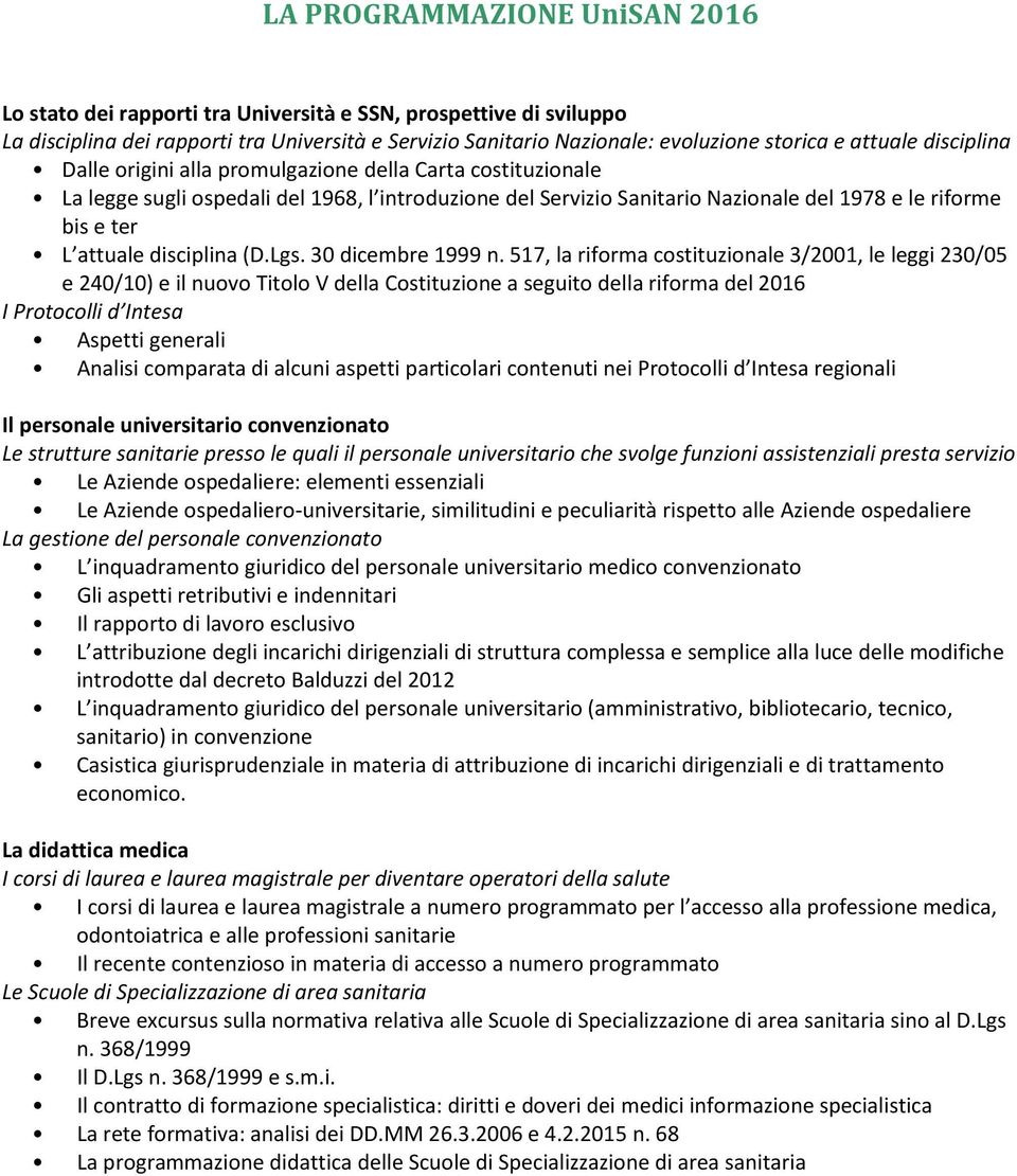 attuale disciplina (D.Lgs. 30 dicembre 1999 n.