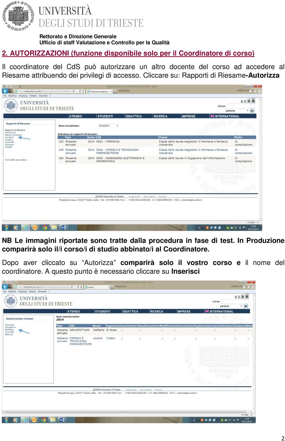 Cliccare su: Rapporti di Riesame-Autorizza NB Le immagini riportate sono tratte dalla procedura in fase di test.