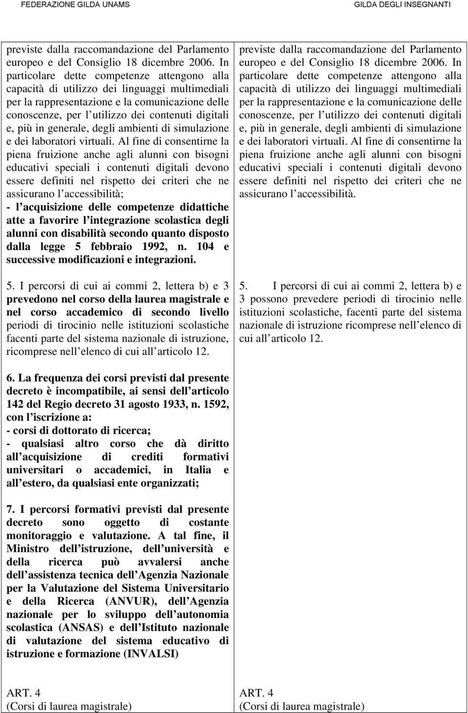 più in generale, degli ambienti di simulazione e dei laboratori virtuali.