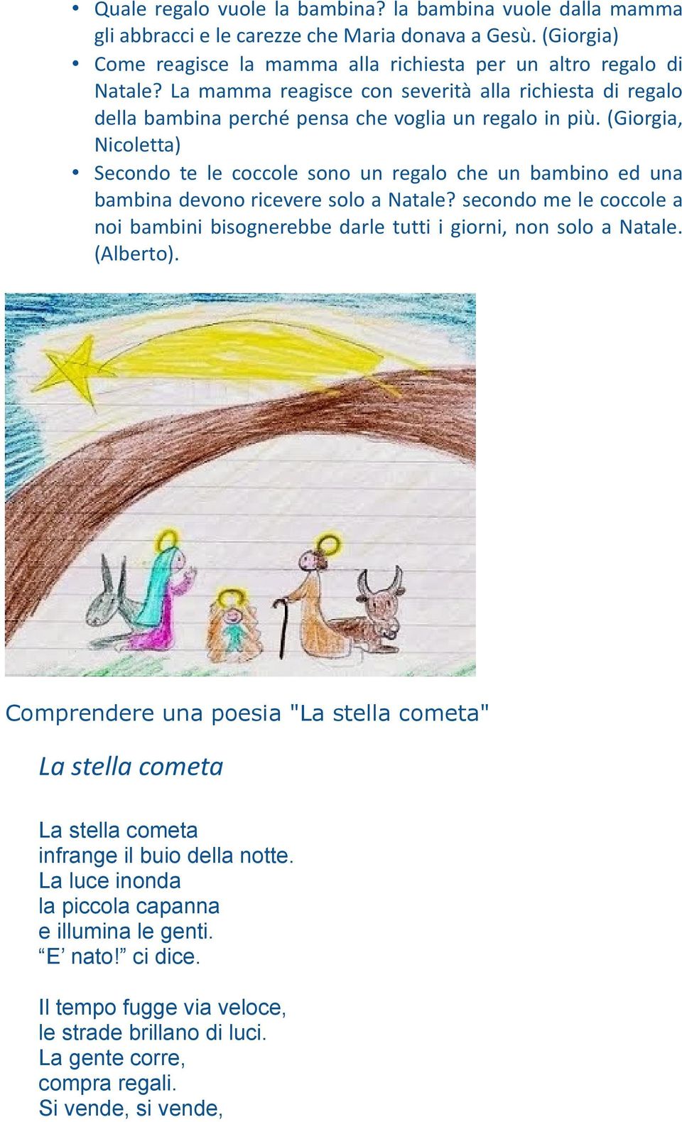 (Giorgia, Nicoletta) Secondo te le coccole sono un regalo che un bambino ed una bambina devono ricevere solo a Natale?