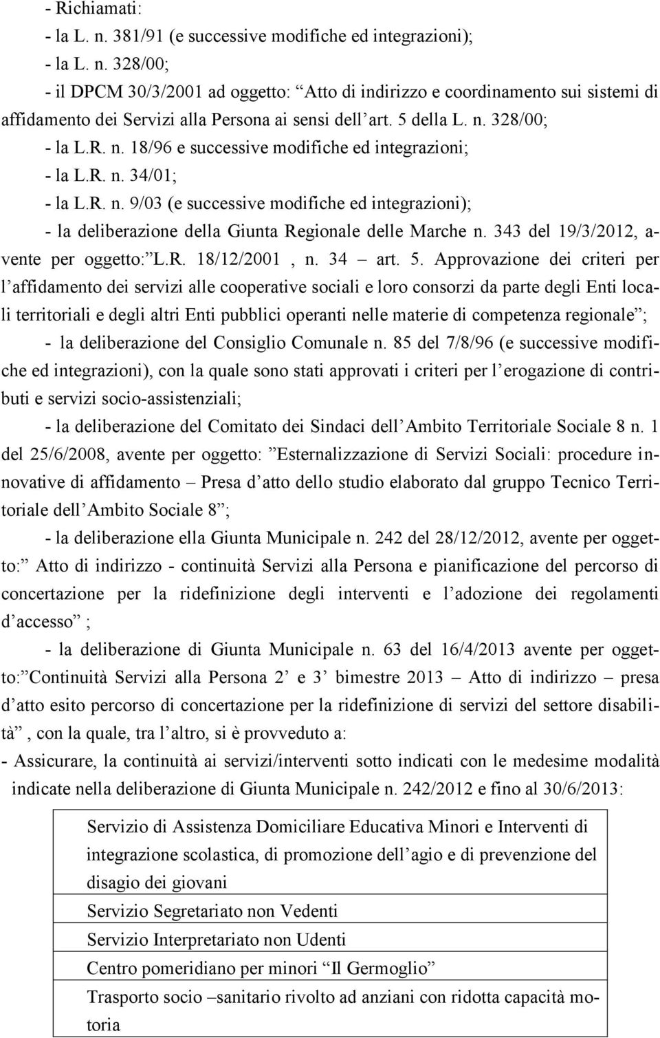 343 del 19/3/2012, a- vente per oggetto: L.R. 18/12/2001, n. 34 art. 5.