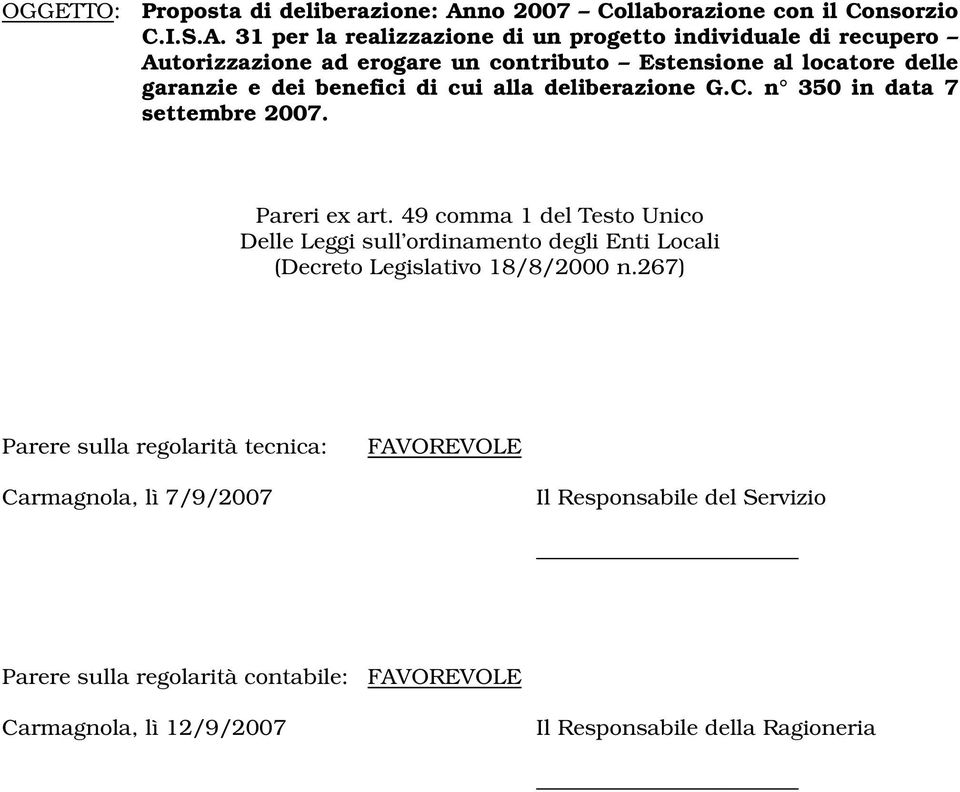 31 per la realizzazione di un progetto individuale di recupero Autorizzazione ad erogare un contributo Estensione al locatore delle garanzie e dei benefici di