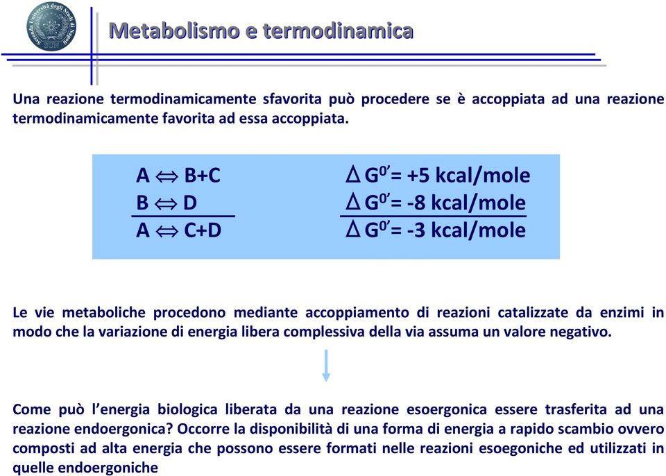 variazione di energia libera complessiva della via assuma un valore negativo.