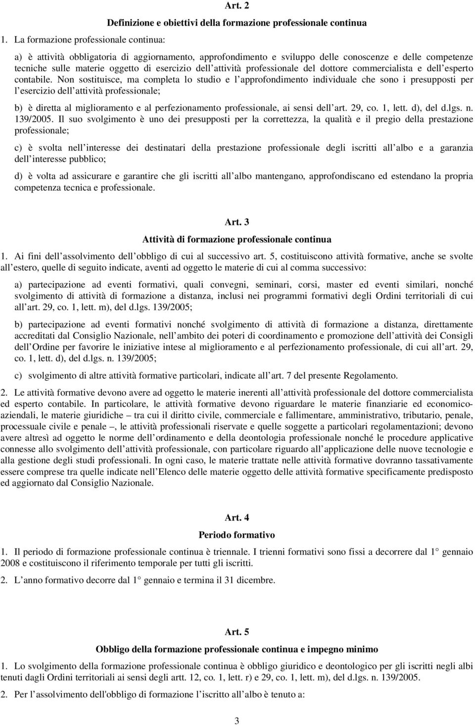 oggetto di esercizio dell attività professionale del dottore commercialista e dell esperto contabile.