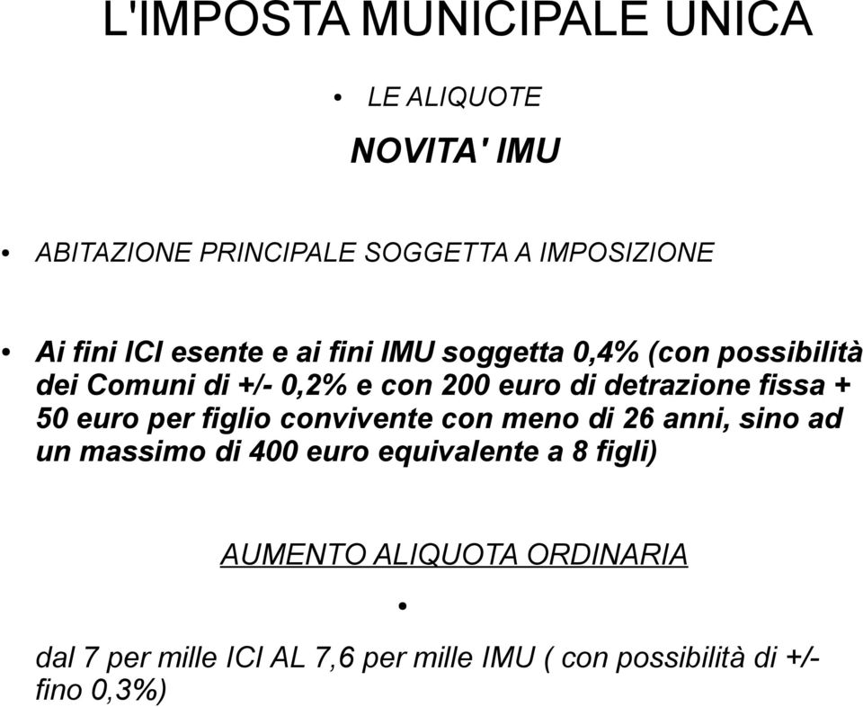 euro per figlio convivente con meno di 26 anni, sino ad un massimo di 400 euro equivalente a 8