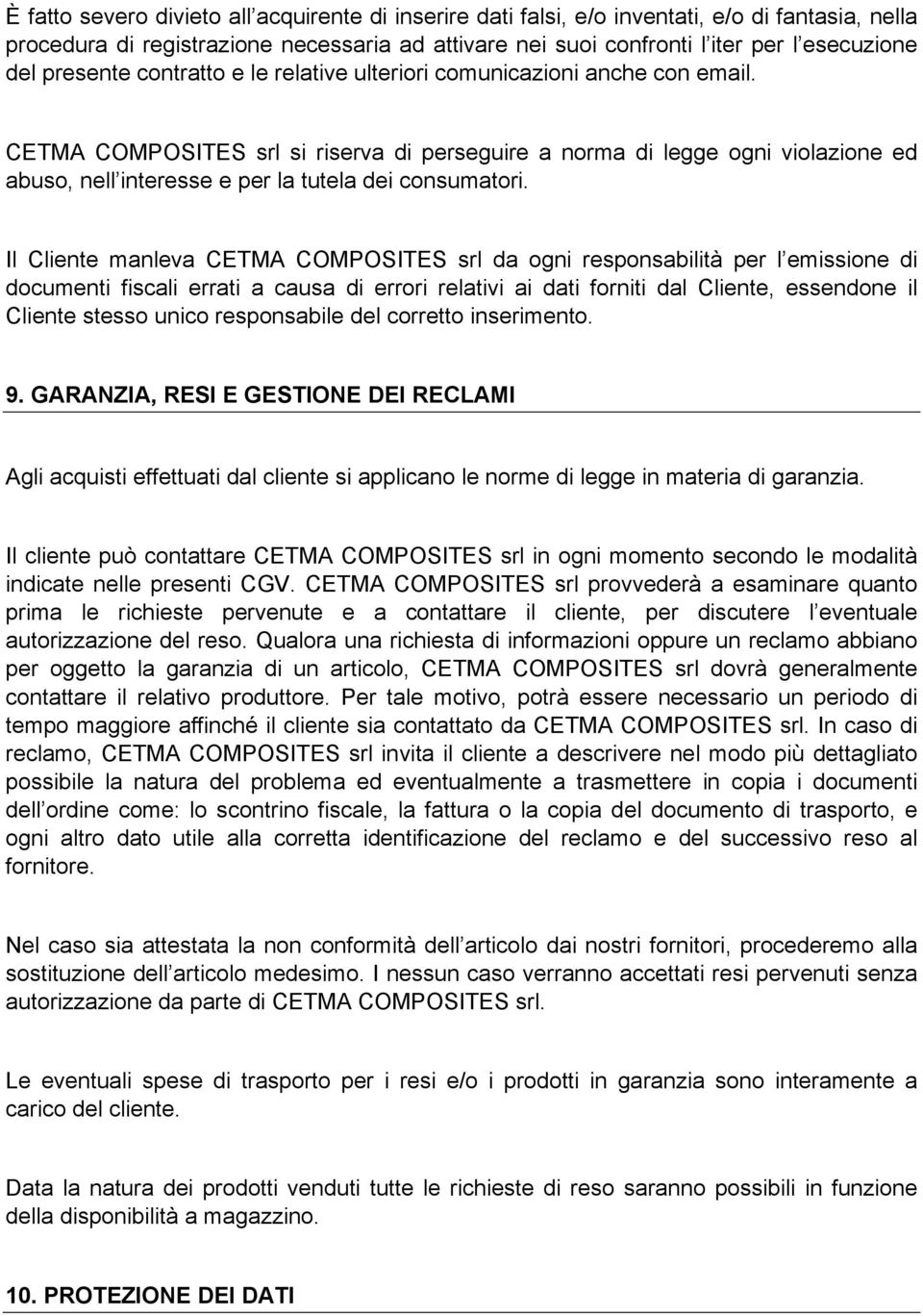 CETMA COMPOSITES srl si riserva di perseguire a norma di legge ogni violazione ed abuso, nell interesse e per la tutela dei consumatori.