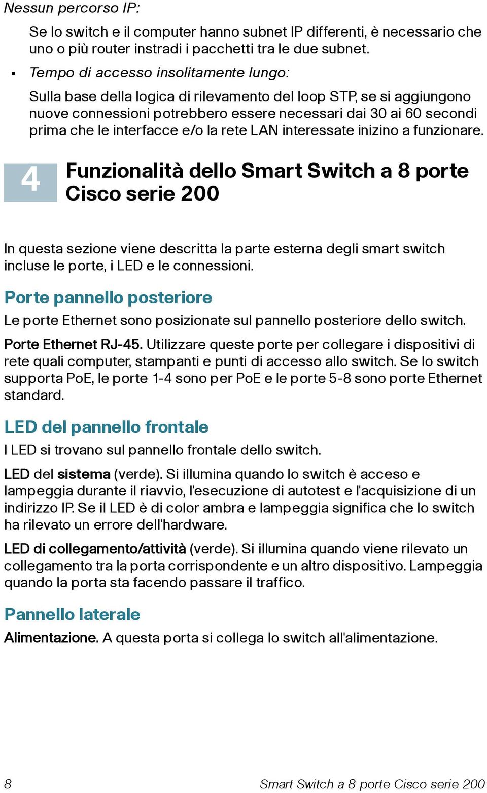 e/o la rete LAN interessate inizino a funzionare.