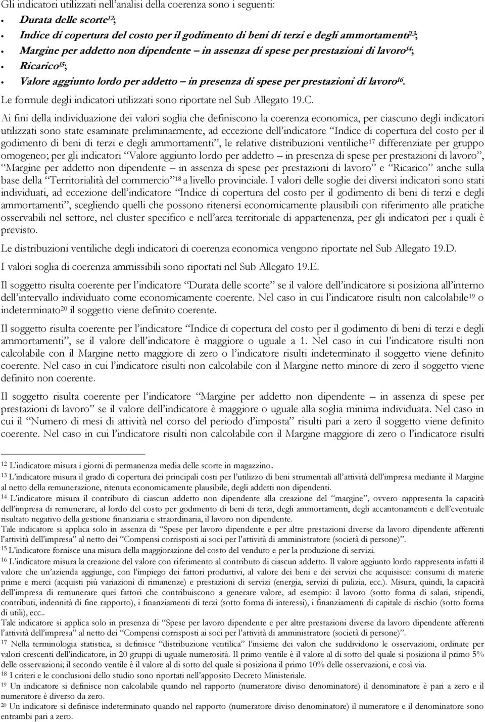 Le formule degli indicatori utilizzati sono riportate nel Sub Allegato 19.C.